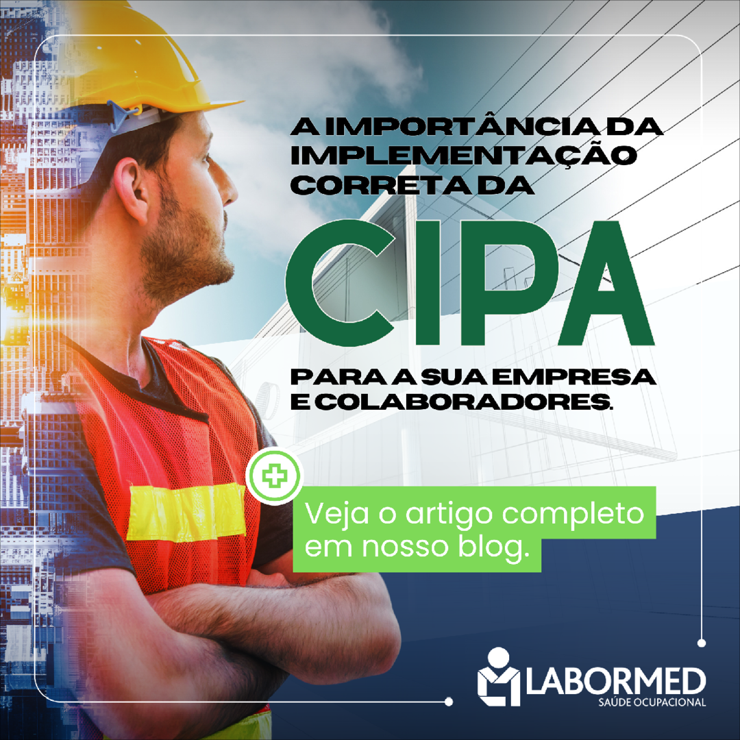 You are currently viewing A importância da CIPA na segurança do trabalho e como a Labormed pode ajudar a implementar na sua empresa